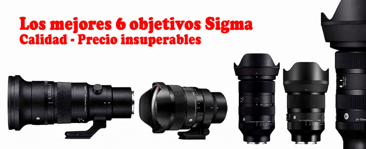 6 objetivos Sigma profesionales destacados según el tipo de fotografía