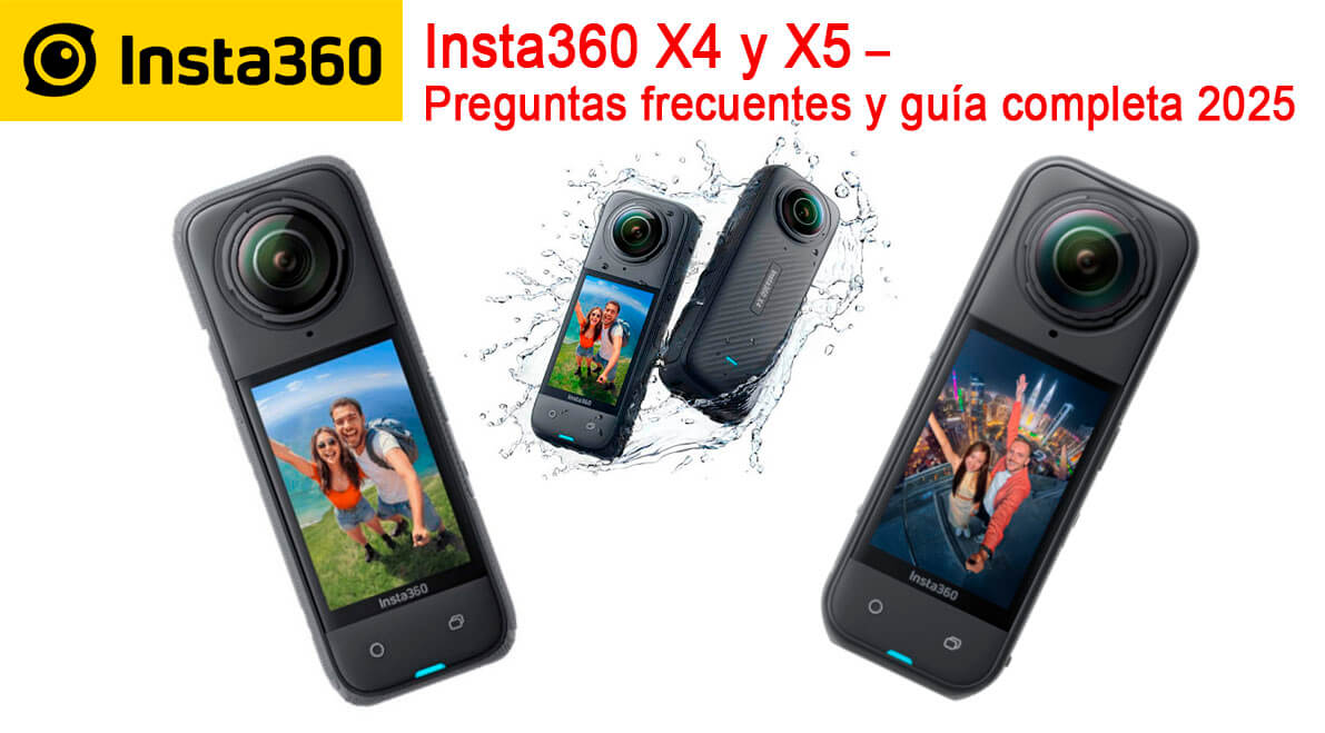 Guía y preguntas frecuentes sobre las cámaras Insta360 X4 y X5