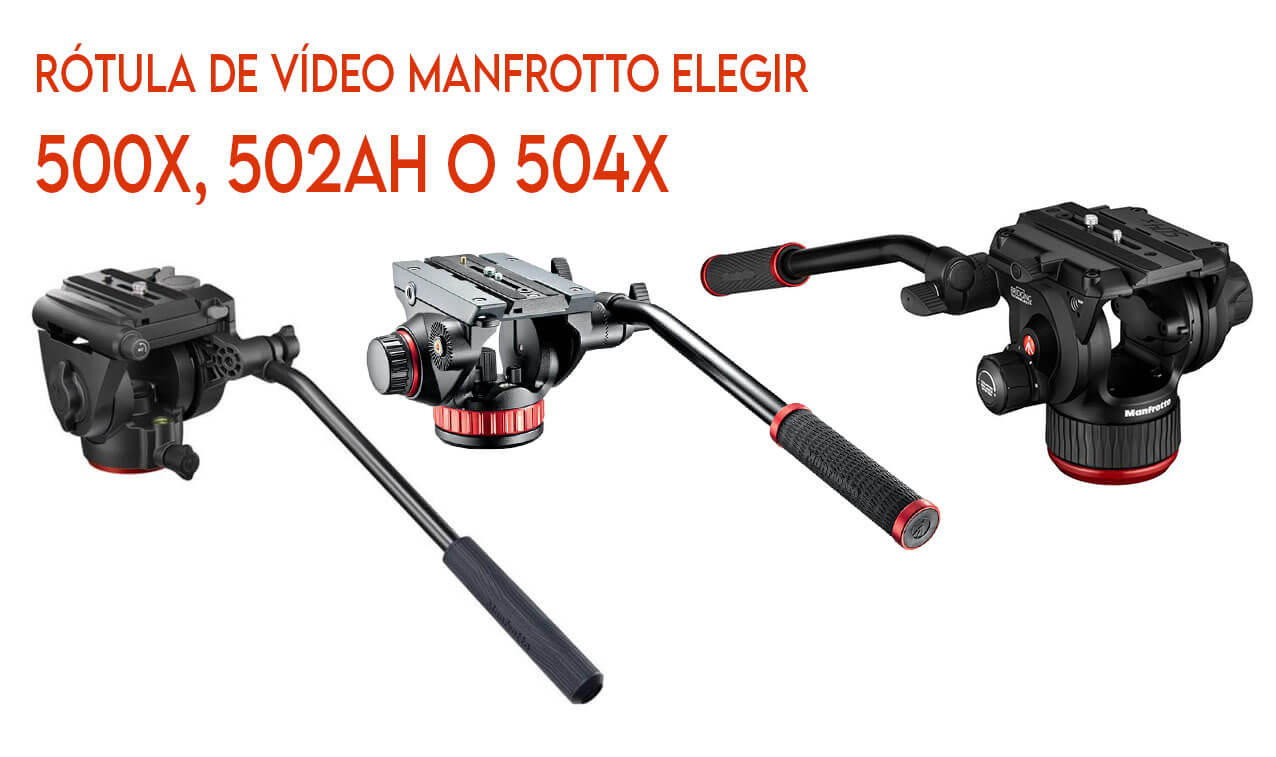 rótula de vídeo Manfrotto elegir 500X, 502AH o 504X