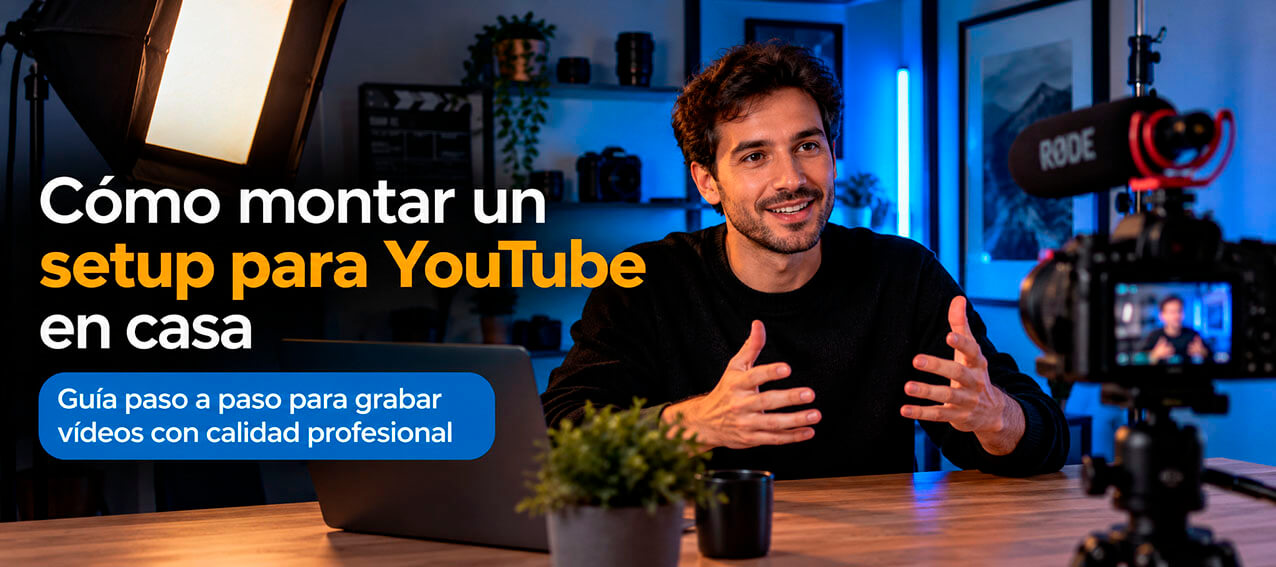 Cómo montar un setup de YouTube en casa