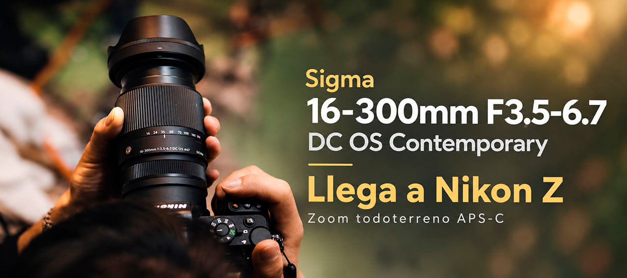 Sigma 16-300mm llega a Nikon Z